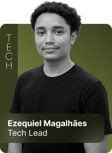 Ezequiel Magalhães — Tech Lead